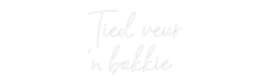 NEONSIGN: Tied veur
‘n...