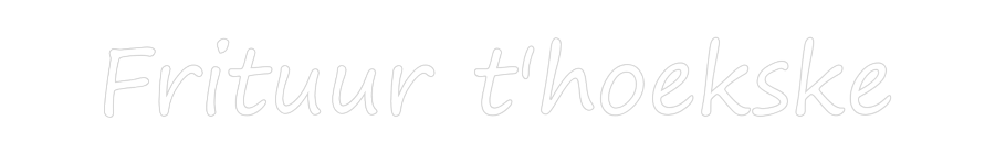 NEONSIGN: Frituur t'hoe...