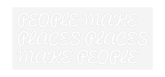 NEONSIGN: PEOPLE MAKE
...