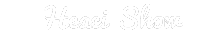 NEONSIGN: Heaci Show
